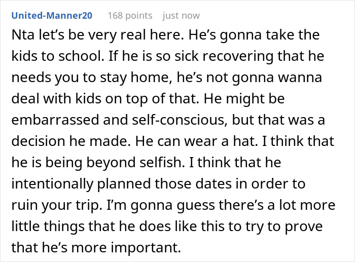 Reddit user comments on husband’s selfish behavior demanding wife cancel plans amid hair transplant recovery. Reddit user comments on husband’s selfish behavior demanding wife cancel plans amid hair transplant recovery.