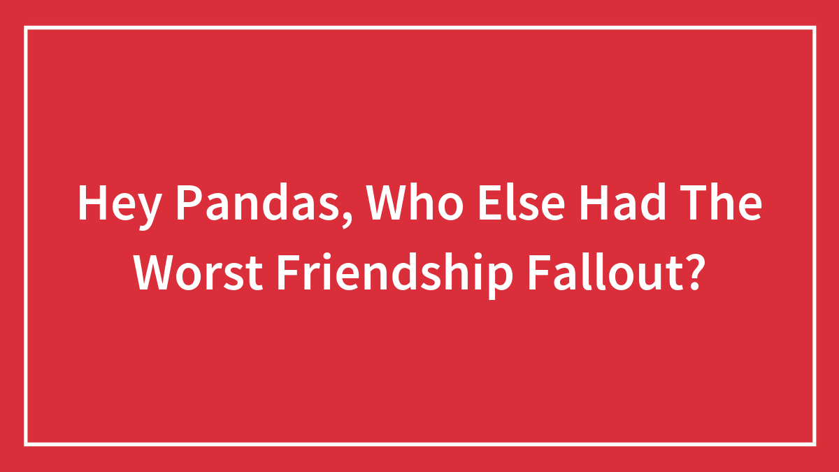 Red background with white text asking about who experienced the worst friendship fallout, targeting friendship fallout topic.