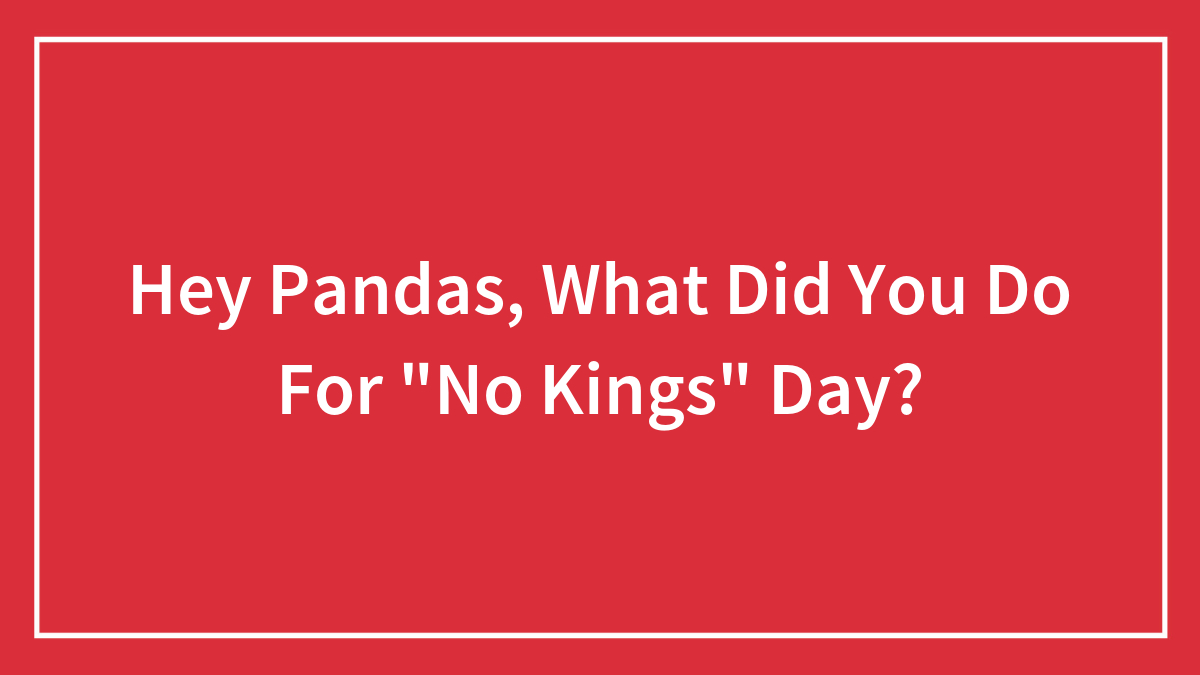 Red background with white text asking pandas what they did for no kings day celebration.