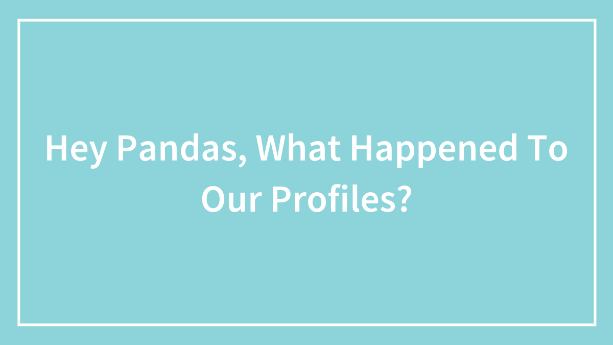 Blue background with white text asking about pandas profiles and what happened to them in bold font.
