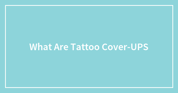 Hey Pandas, Have You Ever Had A Tattoo Covered Up? What Was The Story Behind It? (Closed)