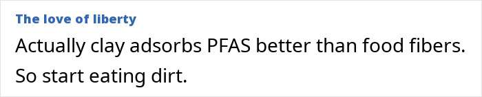 Text excerpt with blue heading discussing clay adsorbing PFAS better than food fibers suggesting eating dirt, related to fiber helping body remove cancer-causing chemicals. Text excerpt with blue heading discussing clay adsorbing PFAS better than food fibers suggesting eating dirt, related to fiber helping body remove cancer-causing chemicals.