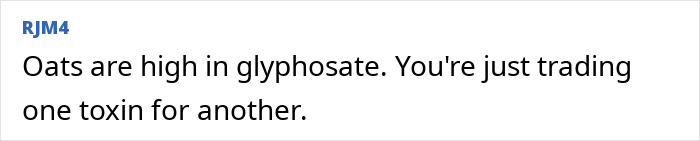 Comment about oats being high in glyphosate, highlighting concerns about toxins and fiber's role in removing cancer-causing forever chemicals. Comment about oats being high in glyphosate, highlighting concerns about toxins and fiber's role in removing cancer-causing forever chemicals.
