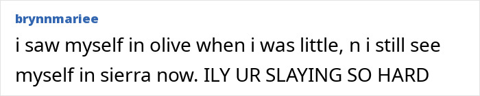 Text post from user brynnmariee expressing how they relate to characters Olive and Sierra, reflecting on childhood and current self. Text post from user brynnmariee expressing how they relate to characters Olive and Sierra, reflecting on childhood and current self.