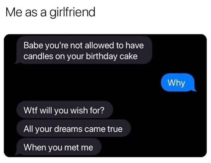 Text message meme about a girlfriend humorously telling her partner not to have birthday candles to avoid wishing for more dreams, funny memes.