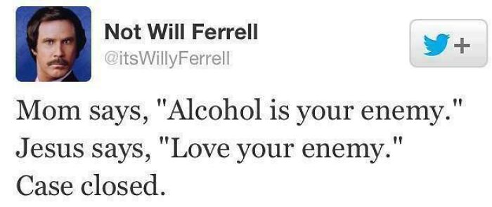 Funny meme text about alcohol and enemy, featuring a humorous Twitter post with a Will Ferrell profile picture.