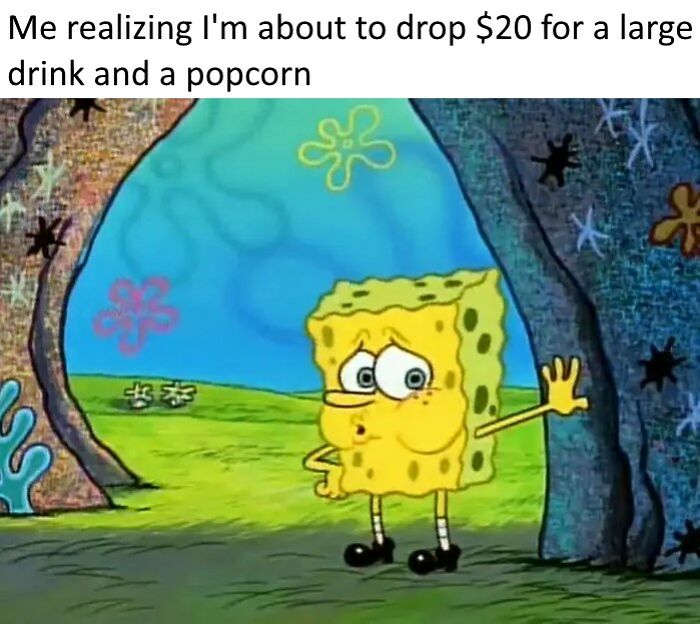 SpongeBob looking hesitant at a doorway with caption about spending money on a large drink and popcorn funniest memes.