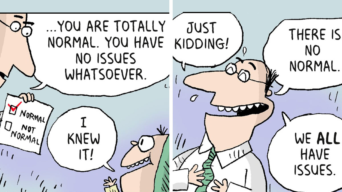 Comic panel by Jim Benton showing a character humorously discussing normalcy and personal issues with unexpected twists.