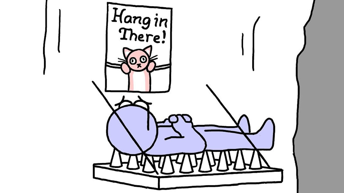 Darkly funny comic by Ben Zaehringer showing a figure lying on nails with a cat poster saying hang in there above.