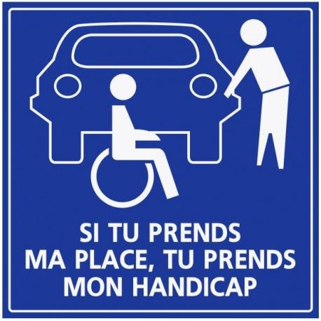 panneau-handicape-parking-si-tu-prends-ma-place-tu-prends-mon-handicap-refz447-7085920.jpg