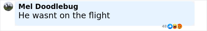 Comment saying he wasn't on the flight, displayed in a social media style with reactions visible below. Comment saying he wasn't on the flight, displayed in a social media style with reactions visible below.