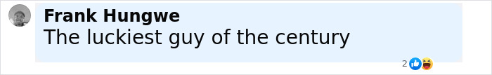 Screenshot of a social media comment by Frank Hungwe describing himself as the luckiest guy of the century. Screenshot of a social media comment by Frank Hungwe describing himself as the luckiest guy of the century.