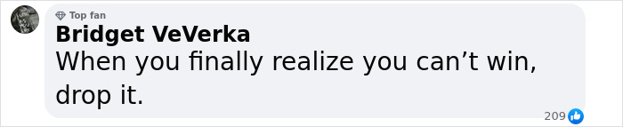 Comment from Bridget VeVerka, labeled top fan, stating you can't win and should drop it, reflecting public reaction to Blake Lively lawsuit. Comment from Bridget VeVerka, labeled top fan, stating you can't win and should drop it, reflecting public reaction to Blake Lively lawsuit.