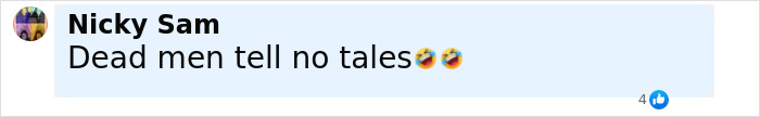 Comment on social media by user Nicky Sam saying Dead men tell no tales with laughing emojis, related to rapper R Kelly overdose in prison plot. Comment on social media by user Nicky Sam saying Dead men tell no tales with laughing emojis, related to rapper R Kelly overdose in prison plot.