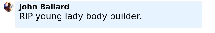 Comment text saying RIP young lady body builder, discussing female bodybuilder safety concerns.