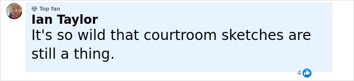 Comment expressing surprise that courtroom sketches remain relevant, related to Diddy court sketch artist coverage. Comment expressing surprise that courtroom sketches remain relevant, related to Diddy court sketch artist coverage.