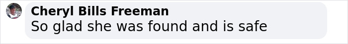Comment from Cheryl Bills Freeman expressing relief that the missing 15-year-old girl was found alive and safe. Comment from Cheryl Bills Freeman expressing relief that the missing 15-year-old girl was found alive and safe.