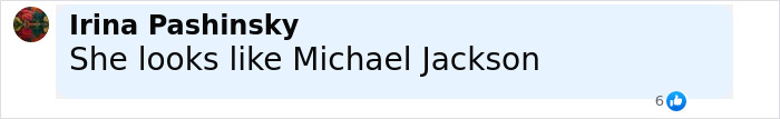 Comment from Irina Pashinsky stating she looks like Michael Jackson, in a social media style format. Comment from Irina Pashinsky stating she looks like Michael Jackson, in a social media style format.