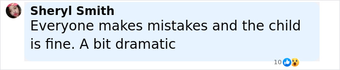 Comment from Sheryl Smith expressing that the child is fine and calling the situation a bit dramatic. Comment from Sheryl Smith expressing that the child is fine and calling the situation a bit dramatic.