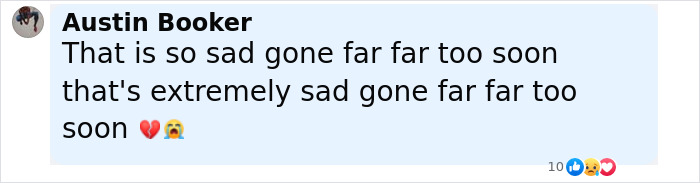 Facebook comment by Austin Booker expressing deep sadness with heartbroken and crying emojis. Facebook comment by Austin Booker expressing deep sadness with heartbroken and crying emojis.