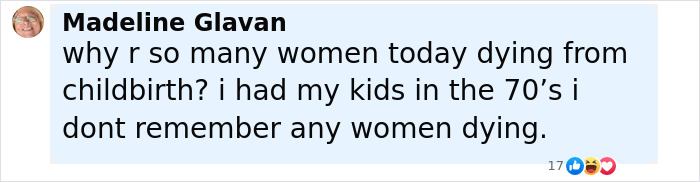 Comment discussing concerns about women dying from childbirth, reflecting on differences since the 1970s. Comment discussing concerns about women dying from childbirth, reflecting on differences since the 1970s.