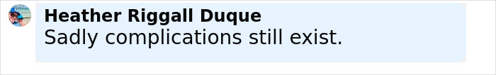 Comment saying sadly complications still exist by Heather Riggall Duque on a light blue background related to real housewives exec childbirth. Comment saying sadly complications still exist by Heather Riggall Duque on a light blue background related to real housewives exec childbirth.