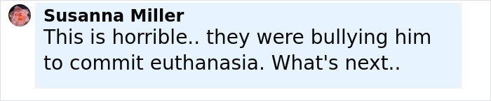 Comment by Susanna Miller expressing concern about bullying a man trapped in hospital to end his own life. Comment by Susanna Miller expressing concern about bullying a man trapped in hospital to end his own life.