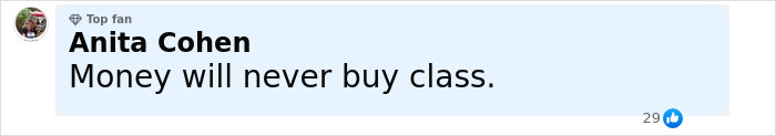 Comment from social media user Anita Cohen expressing the opinion that money will never buy class. Comment from social media user Anita Cohen expressing the opinion that money will never buy class.