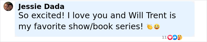 Comment from Jessie Dada expressing excitement and love for Will Trent as favorite show and book series. Comment from Jessie Dada expressing excitement and love for Will Trent as favorite show and book series.
