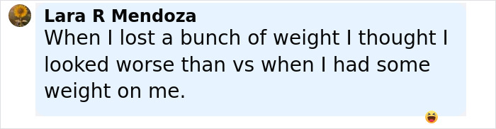 Screenshot of a social media comment about weight loss discussing appearance changes after losing weight. Screenshot of a social media comment about weight loss discussing appearance changes after losing weight.
