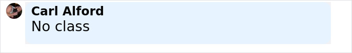 Comment by Carl Alford saying No class, posted in a social media style text box. Comment by Carl Alford saying No class, posted in a social media style text box.