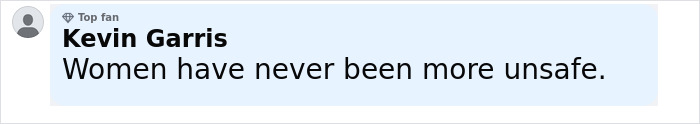 Comment by user Kevin Garris stating women have never been more unsafe in relation to a bodybuilder dubbed She Hulk. Comment by user Kevin Garris stating women have never been more unsafe in relation to a bodybuilder dubbed She Hulk.