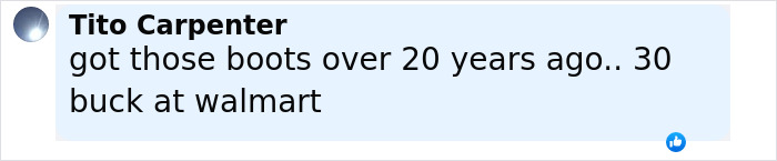 Comment from Tito Carpenter mentioning boots bought over 20 years ago for 30 dollars at Walmart. Comment from Tito Carpenter mentioning boots bought over 20 years ago for 30 dollars at Walmart.