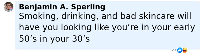 Comment by Benjamin A. Sperling humorously discussing aging and bad skincare habits related to appearance at different ages. Comment by Benjamin A. Sperling humorously discussing aging and bad skincare habits related to appearance at different ages.