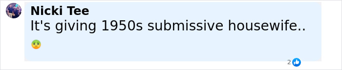 Comment by Nicki Tee saying its giving 1950s submissive housewife with a nauseated face emoji. Comment by Nicki Tee saying its giving 1950s submissive housewife with a nauseated face emoji.