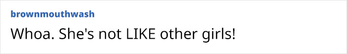 Text screenshot showing a comment saying Whoa. She's not LIKE other girls, relating to Ron Howard’s Nepo Baby Bryce Dallas Howard. Text screenshot showing a comment saying Whoa. She's not LIKE other girls, relating to Ron Howard’s Nepo Baby Bryce Dallas Howard.