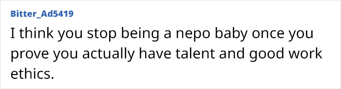 Comment about nepo baby and talent, expressing opinion on proving oneself beyond nepotism in a digital text post. Comment about nepo baby and talent, expressing opinion on proving oneself beyond nepotism in a digital text post.