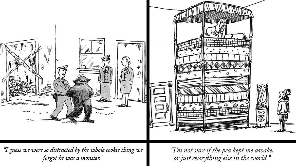 Two witty cartoons by Joe Dator showing a monster arrest and a royal on a tall stack of mattresses with a pea.