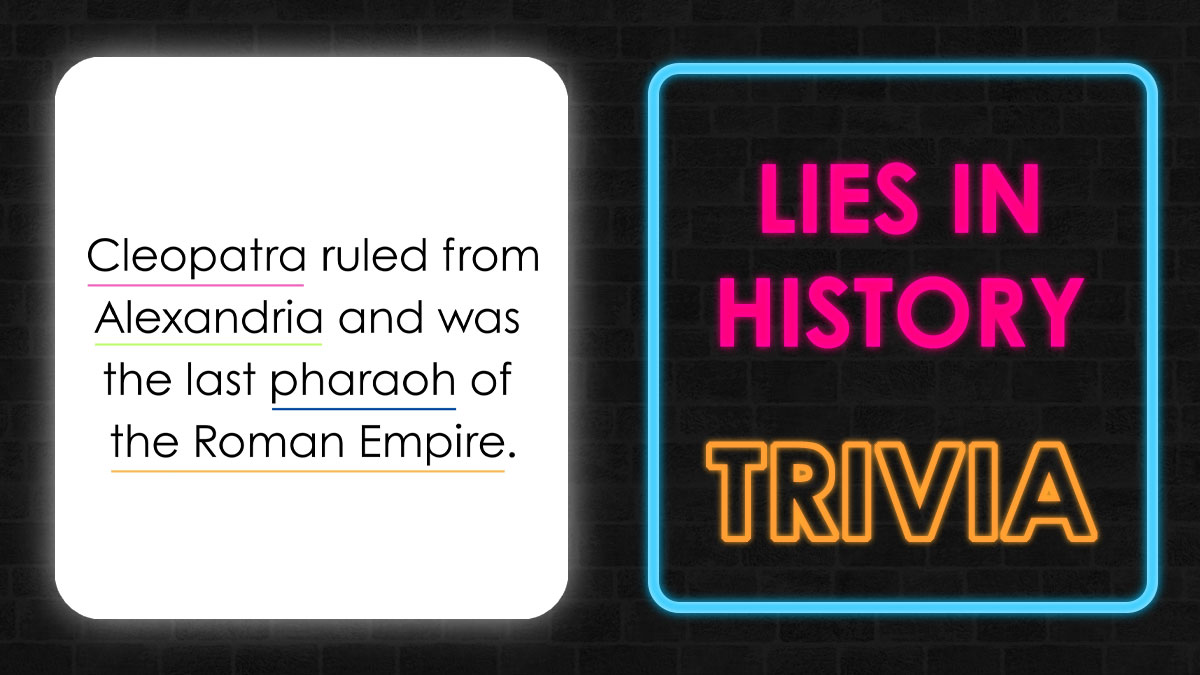 Text card with a history lie about Cleopatra and a neon sign reading lies in history trivia for spot a lie in history.