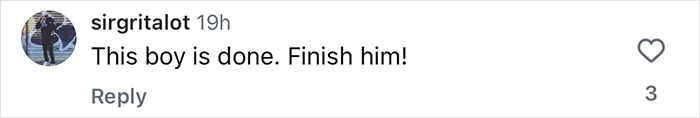 Screenshot of a social media comment reading this boy is done finish him, with 3 likes visible. Screenshot of a social media comment reading this boy is done finish him, with 3 likes visible.