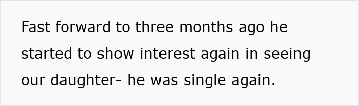 Text image showing a quote about a man showing interest in seeing his daughter after becoming single again three months ago. Text image showing a quote about a man showing interest in seeing his daughter after becoming single again three months ago.