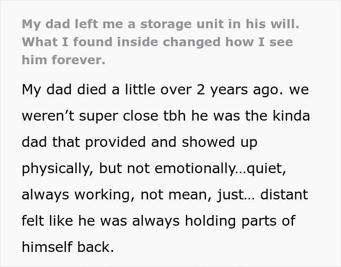 Text about a storage unit left by dad, revealing emotional distance and changed perception of their relationship. Text about a storage unit left by dad, revealing emotional distance and changed perception of their relationship.