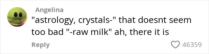 Comment by Angelina on social media about astrology, crystals, and raw milk, expressing skepticism and humor. Comment by Angelina on social media about astrology, crystals, and raw milk, expressing skepticism and humor.