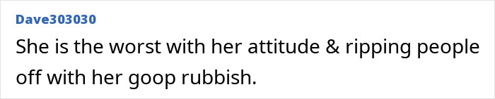 Comment criticizing Gwyneth Paltrow's attitude and her Goop brand in an online forum discussion. Comment criticizing Gwyneth Paltrow's attitude and her Goop brand in an online forum discussion.