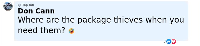 Comment from Don Cann joking about package thieves in a social media post about Amazon packages mistakenly delivered. Comment from Don Cann joking about package thieves in a social media post about Amazon packages mistakenly delivered.