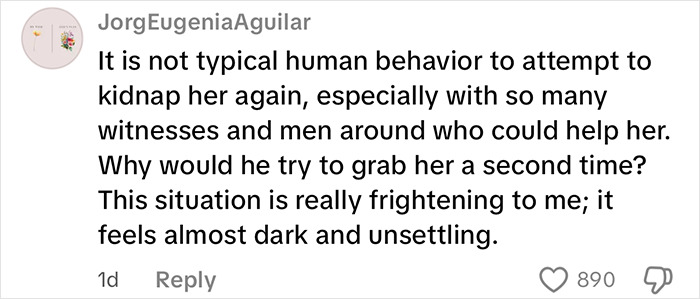 Comment expressing fear and confusion about a man’s attempt to kidnap a woman despite many witnesses nearby. Comment expressing fear and confusion about a man’s attempt to kidnap a woman despite many witnesses nearby.