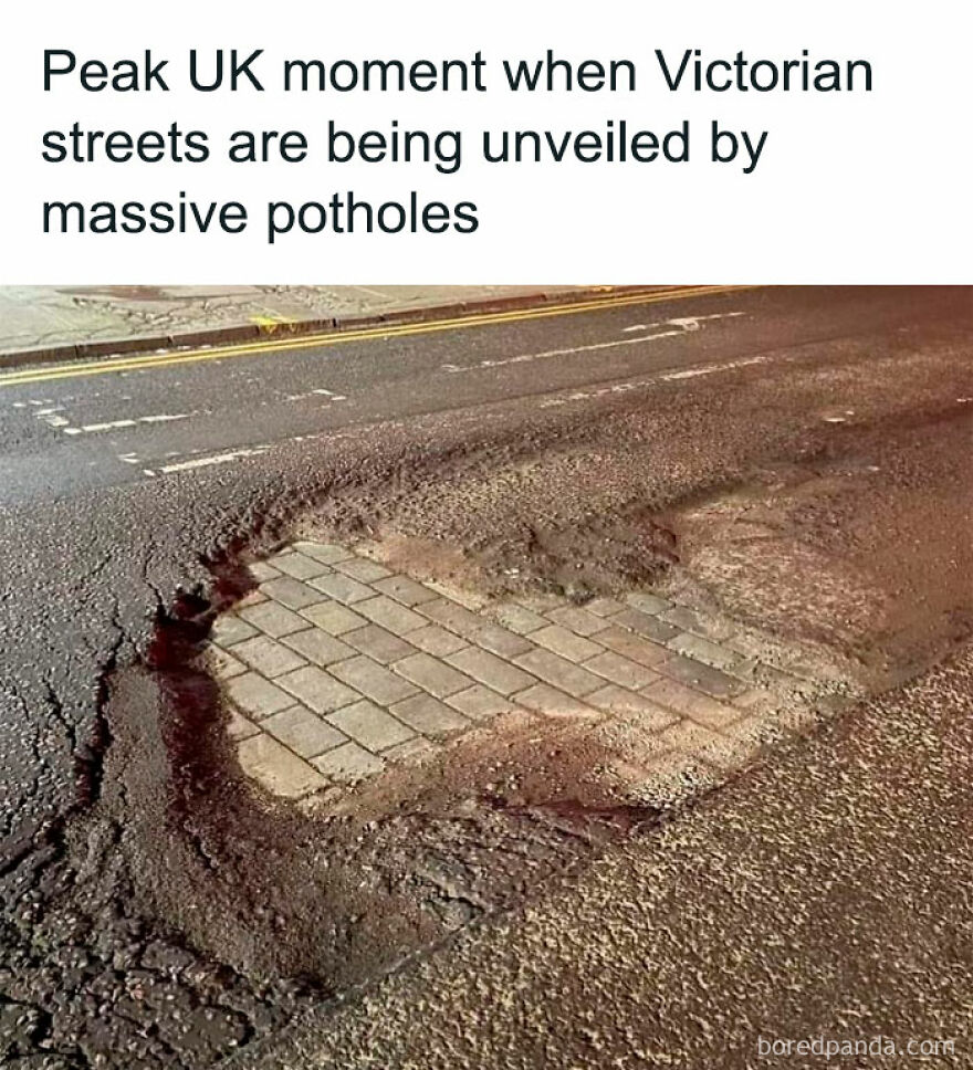 Large pothole revealing old Victorian street underneath on a UK road, showcasing British humor in daily life memes.