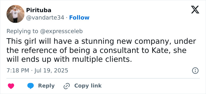 Screenshot of a tweet discussing Kate Middleton’s ex-assistant and mentions a new company and consultancy to Kate. Screenshot of a tweet discussing Kate Middleton’s ex-assistant and mentions a new company and consultancy to Kate.