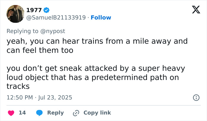 Tweet text discussing the difficulty of being sneak attacked by a train on tracks despite hearing and feeling it. Tweet text discussing the difficulty of being sneak attacked by a train on tracks despite hearing and feeling it.