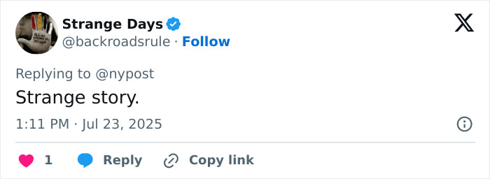 Tweet from Strange Days account with text Strange story, posted on July 23, 2025, in response to nypost. Tweet from Strange Days account with text Strange story, posted on July 23, 2025, in response to nypost.